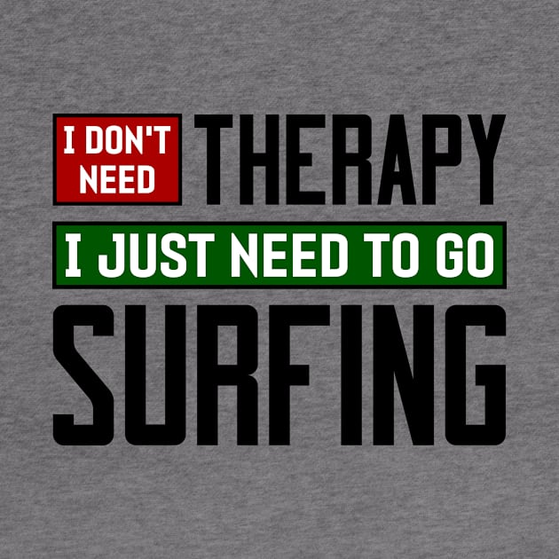 I don't need therapy, I just need to go surfing by colorsplash